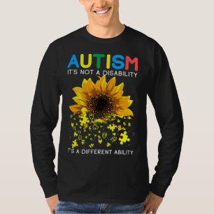 Sunflower Autism It S Not A Disability It S A Diff T-Shirt