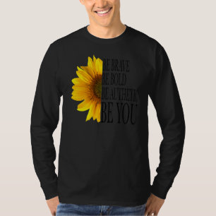 Sunflower Be Bold Be Brave Be You Mother's Day T-Shirt