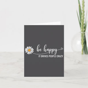 Sunflower Be Happy It Drives People Crazy Mental H Card