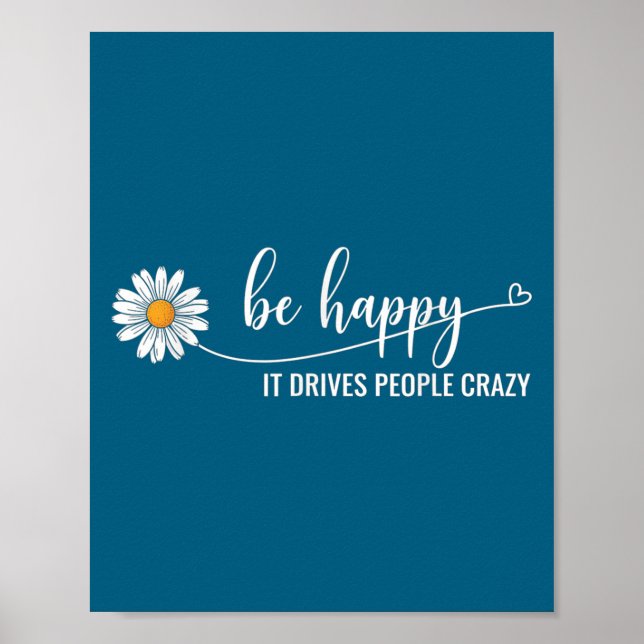 Sunflower Be Happy It Drives People Crazy Mental H Poster (Front)