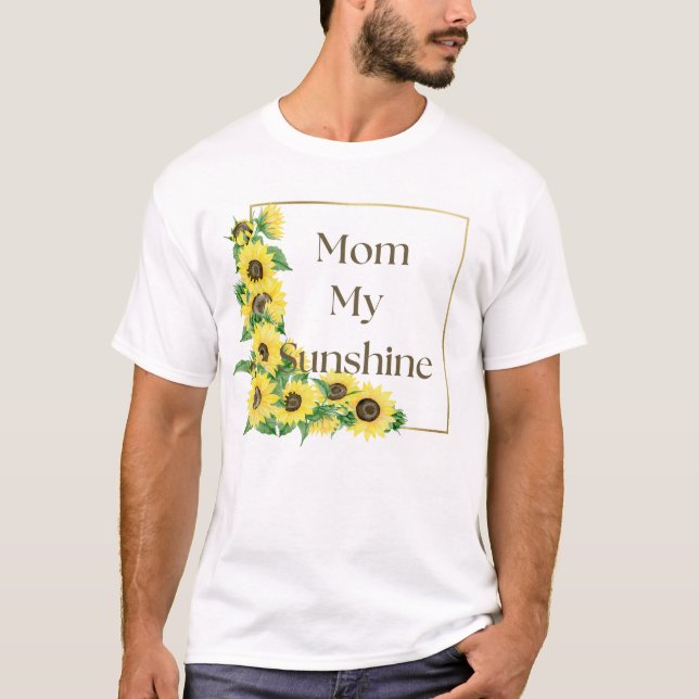 Sunflower border and the words "Mum, My Sunshine" T-Shirt (Front)