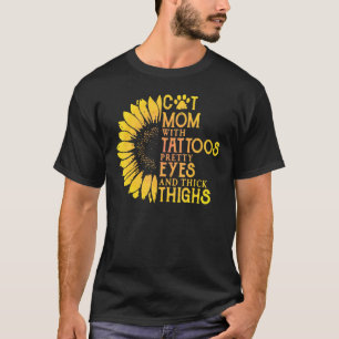 Sunflower Cat Mum With Tattoos Pretty Eyes And Thi T-Shirt