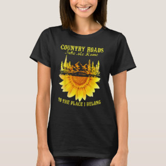Sunflower Country Roads Take Me Home Funny Farmer  T-Shirt