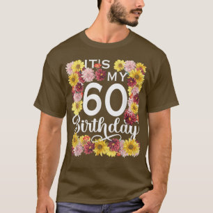 Sunflower Flower Its My 60th Birthday 60 Year Old  T-Shirt