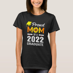 Sunflower For Proud Mom Of A 2022 Senior Class Gra T-Shirt