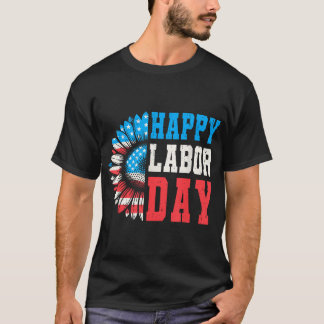 Sunflower Happy Labour Day Patriotic Labour Day Me T-Shirt