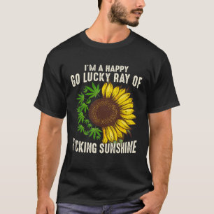 Sunflower I Am Happy Go Lucky Ray Of Fcking Sunshi T-Shirt