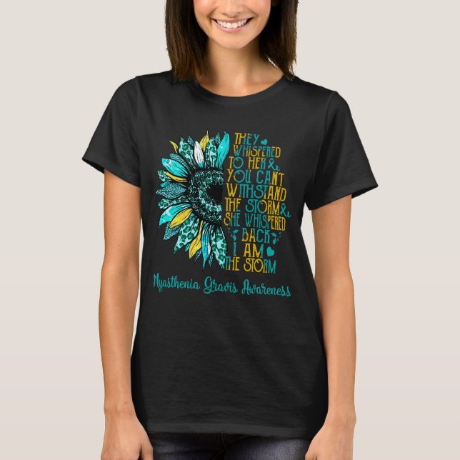 Sunflower I Am The Storm Myasthenia Gravis  T-Shirt (Front)