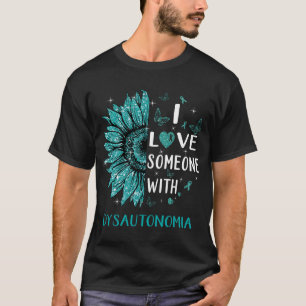 Sunflower I Love Someone With Dysautonomia Awarene T-Shirt