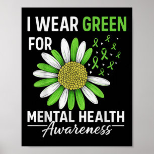 Sunflower I Wear Green For Mental Health Awareness Poster