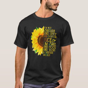 Sunflower I'm Not Sugar And Spice And Everything T-Shirt