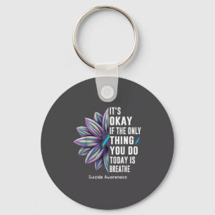Sunflower Its Okay If The Only Thing You Do Today Key Ring