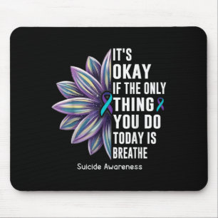 Sunflower Its Okay If The Only Thing You Do Today  Mouse Mat