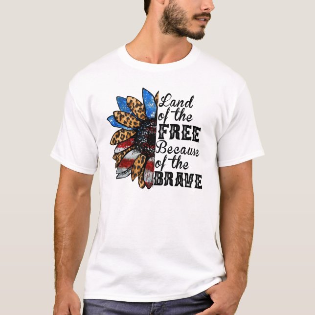 Sunflower Land of the Free Because of the Brave T-Shirt (Front)