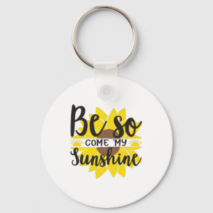 Sunflower Lover Be So Come My Sunshine Key Ring