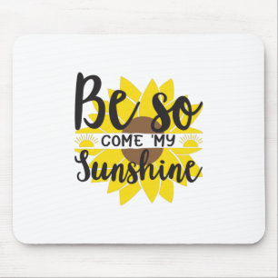 Sunflower Lover Be So Come My Sunshine Mouse Mat
