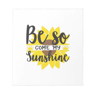 Sunflower Lover   Be So Come My Sunshine Notepad