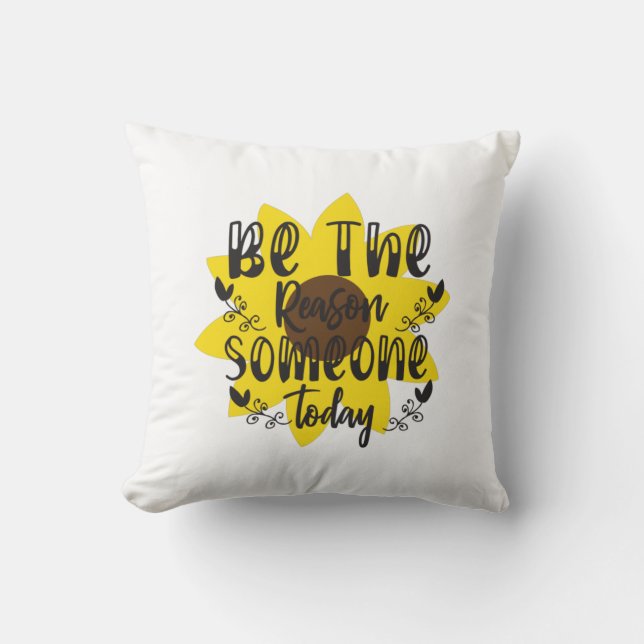 Sunflower Lover | Be The Reason Someone Today Cushion (Front)