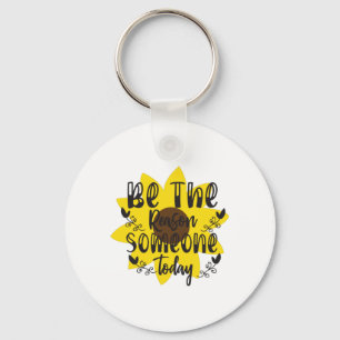 Sunflower Lover Be The Reason Someone Today Key Ring