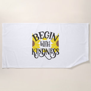 Sunflower Lover   Begin With Kindness Beach Towel