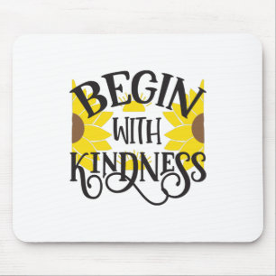 Sunflower Lover Begin With Kindness Mouse Mat