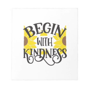 Sunflower Lover Begin With Kindness Notepad