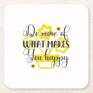 Sunflower Lover Do More Of What Makes You Happy Square Paper Coaster