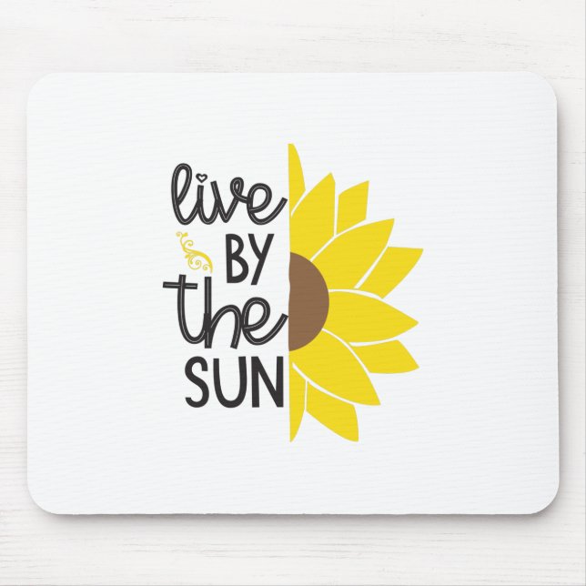 Sunflower Lover | Live By The Sun Mouse Mat (Front)