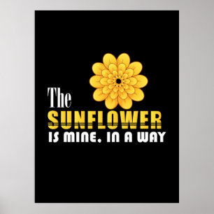 Sunflower Lover The Sunflower Is Mine Poster