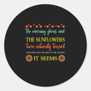 Sunflower Lover The Sunflowers Turns Naturally Classic Round Sticker