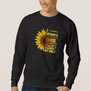 Sunflower Lpn Medical Became A Licensed Practical Sweatshirt