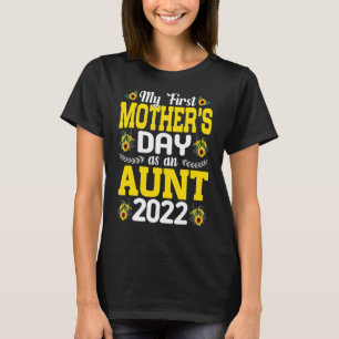 Sunflower My First Mother's Day As A Aunt Mothers  T-Shirt