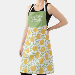 Sunflower Opinion Is Not Part of the Recipe Apron