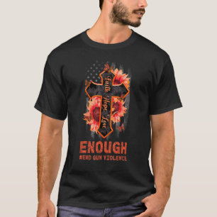 Sunflower Orange Peace Enough End Gun Violence Usa T-Shirt