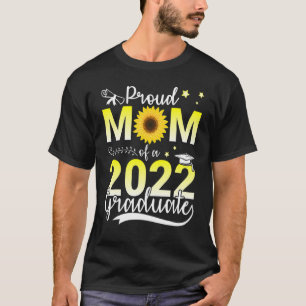 Sunflower Proud Mom Of A 2022 Graduate Senior Stud T-Shirt