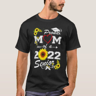 Sunflower Proud Mum Of A 2022 Senior Graduation W T-Shirt