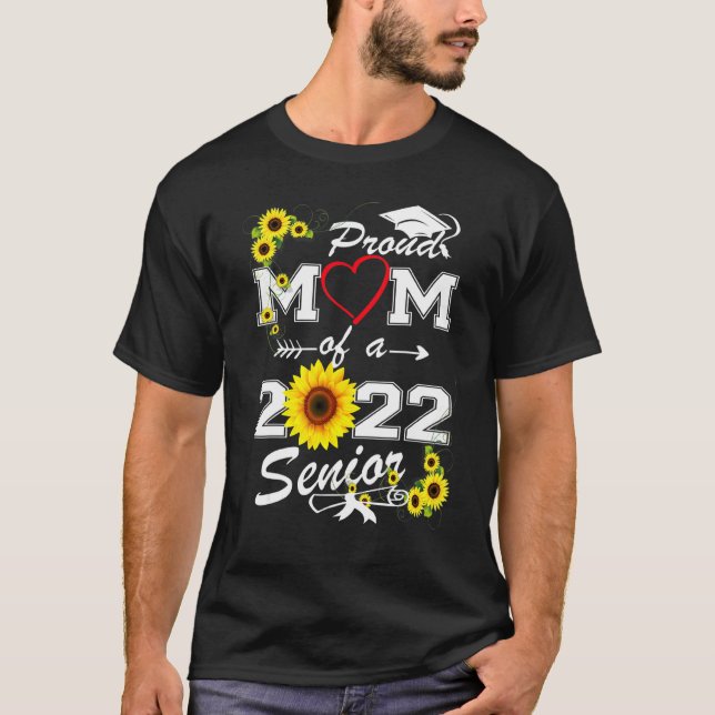 Sunflower Proud Mum Of A 2022 Senior Graduation  W T-Shirt (Front)