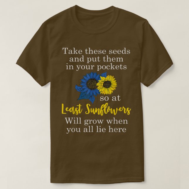 Sunflower Put These Seeds In Your Pockets Support  T-Shirt (Design Front)