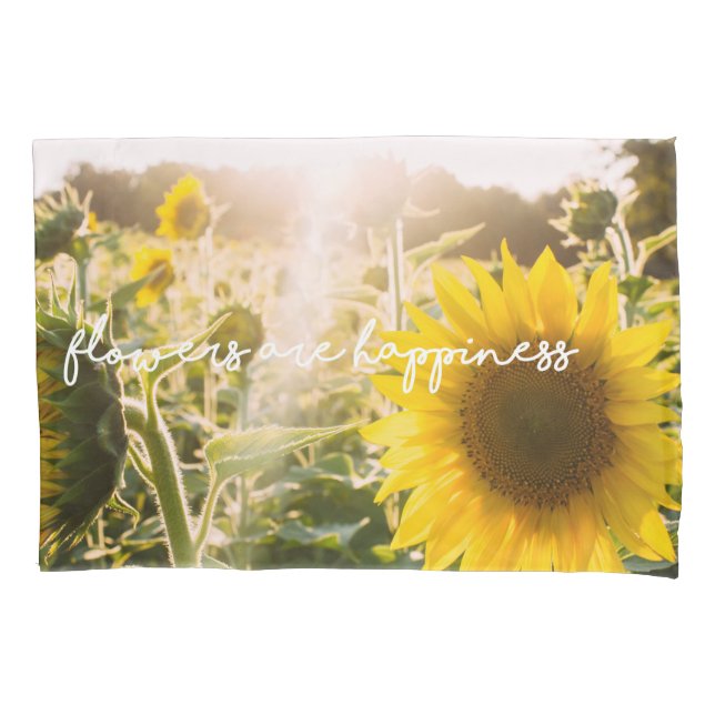 Sunflower quote "flowers are happiness" pillowcase (Front)