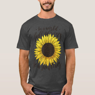 Sunflower Shirts For Women Be The Shining Sun T-Sh