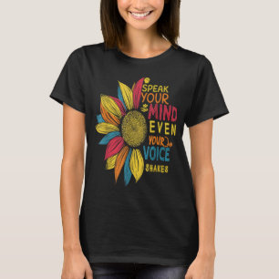 Sunflower Speak Your Mind Even If Your Voice Shake T-Shirt