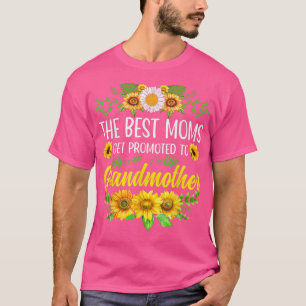 Sunflower The Best Moms Get Promoted To Grandmothe T-Shirt