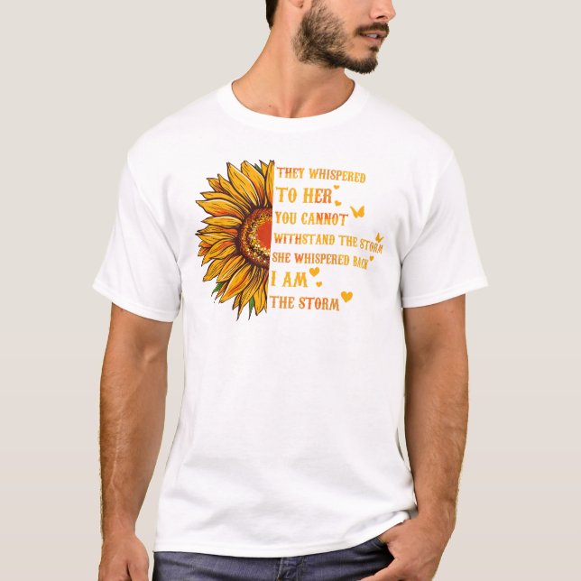 Sunflower They Whispered To Her You Can't Stand  T-Shirt (Front)