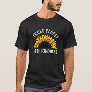 Sunflower Treat People With Kindness T-Shirt