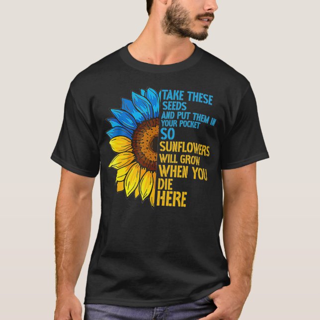 Sunflower Ukraine Flag  Put These Seeds In Your Po T-Shirt (Front)
