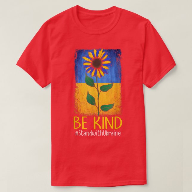 Sunflower Ukraine Ukrainian Flag Be Kind Stand Wit T-Shirt (Design Front)