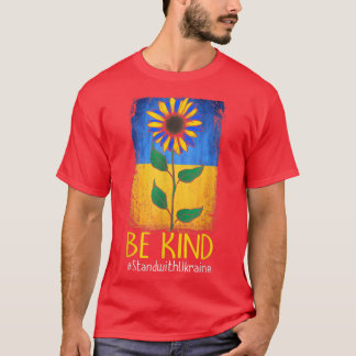 Sunflower Ukraine Ukrainian Flag Be Kind Stand Wit T-Shirt