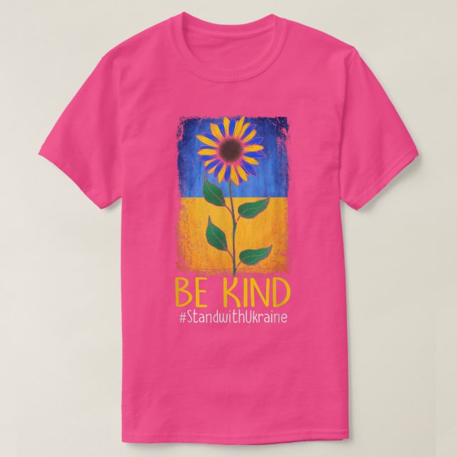 Sunflower Ukraine Ukrainian Flag Be Kind Stand Wit T-Shirt (Design Front)