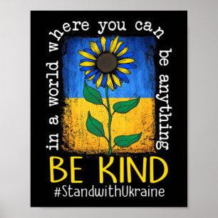 Sunflower Ukrainian Flag Be Kind Stand With Ukrain Poster