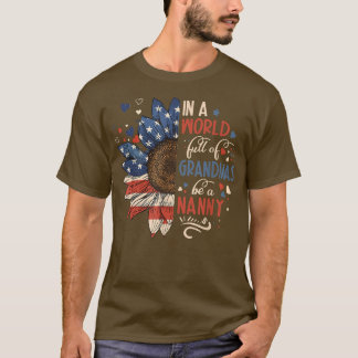 Sunflower US Flag In A World Full Of Grandmas Be A T-Shirt